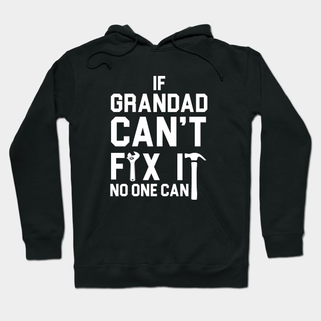 If Grandad Can't Fix It No One Can Hoodie by evermedia